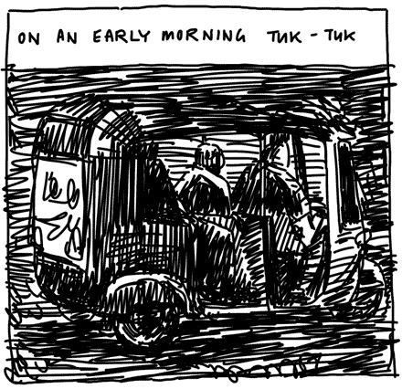 ON AN EARLY MORNING TUK-TUK