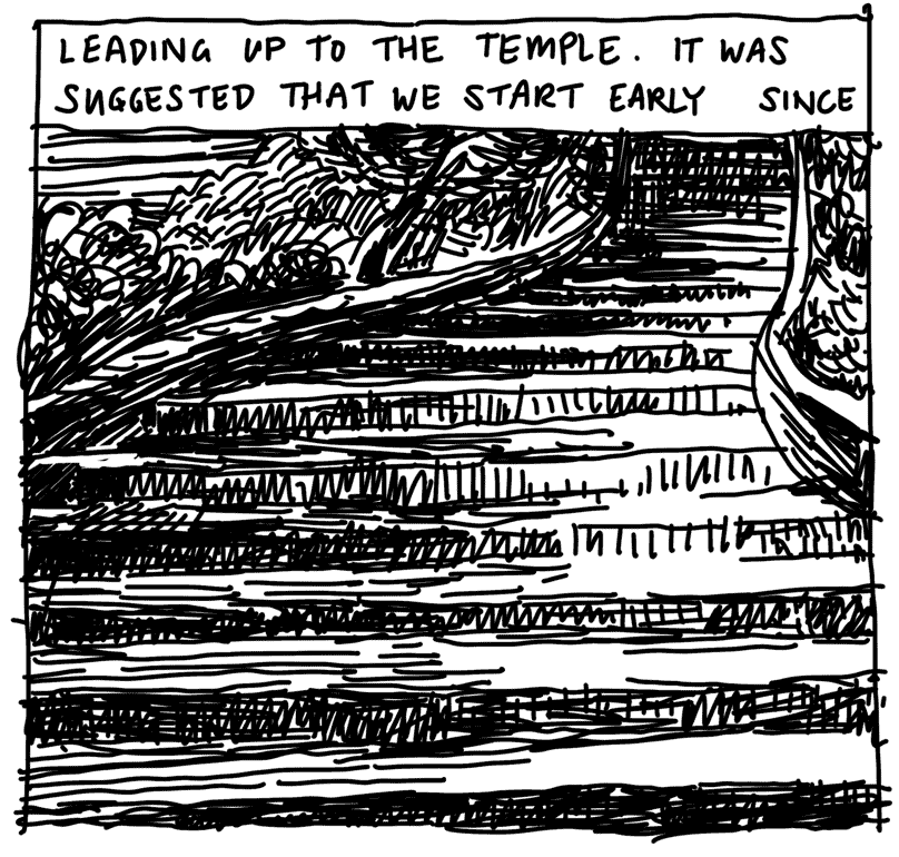 LEADING UP TO THE TEMPLE. IT WAS SUGGESTED THAT WE START EARLY SINCE